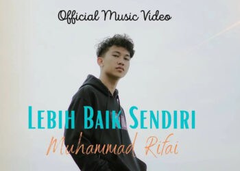 Lirik Lagu Lebih Baik Sendiri - Muhammad Rifai