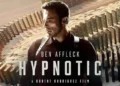 Hypnotic, Ben Affleck Menjadi Detektif yang Kehilangan Putrinya