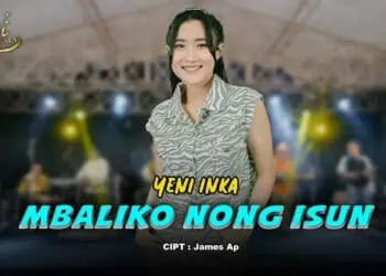 Lirik Lagu Mbaliko Nong Isun-Yeni Inka