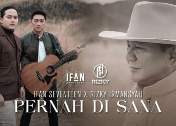 Lirik Lagu Pernah Di Sana – Ifan Seventeen Feat. Rizky Irmansyah