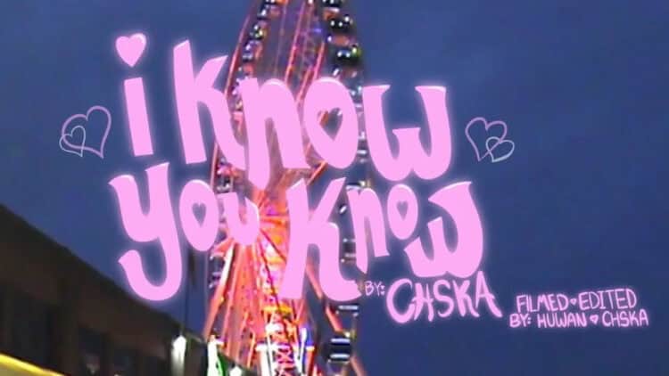 Lirik Lagu i know you know – CHSKA