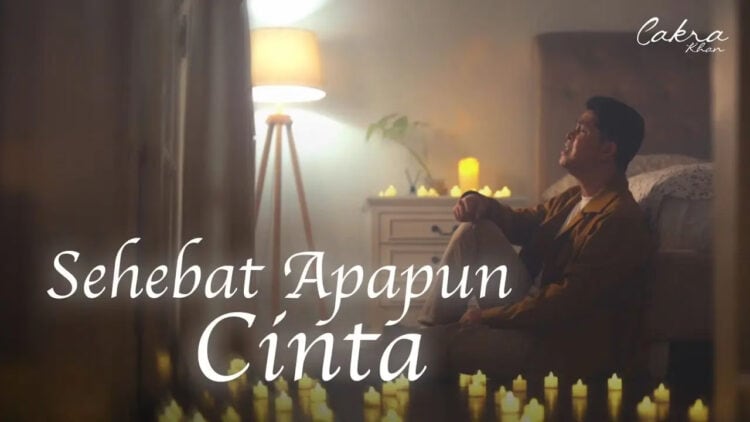 Lirik Lagu Sehebat Apapun Cinta – Cakra Khan