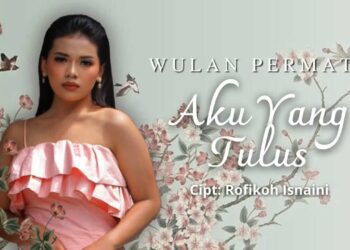 Lirik Lagu Aku Yang Tulus – Wulan Permata