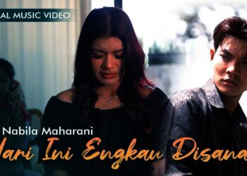 Lirik Lagu Hari Ini Engkau Disana – Nabila Maharani