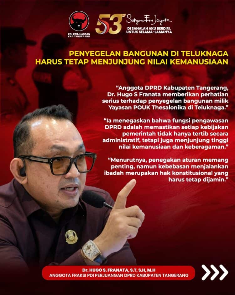 Soroti Penyegelan Bangunan POUK Tesalonika di Teluknaga, Dr. Hugo: Hukum Harus Tegak, Tapi Ibadah Tak Boleh Terhenti